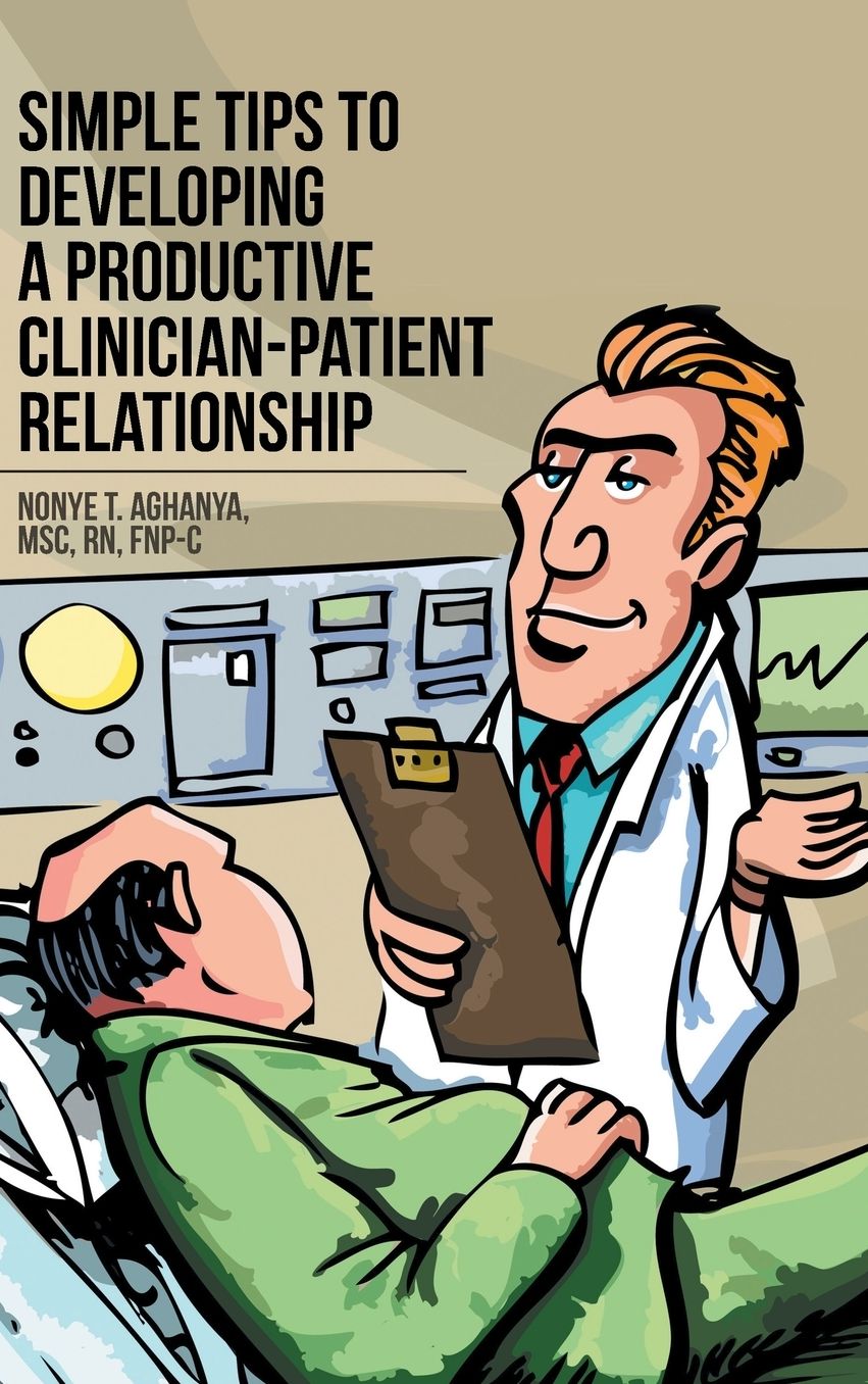 Simple Tips to Developing a Productive Clinician-Patient Relationship