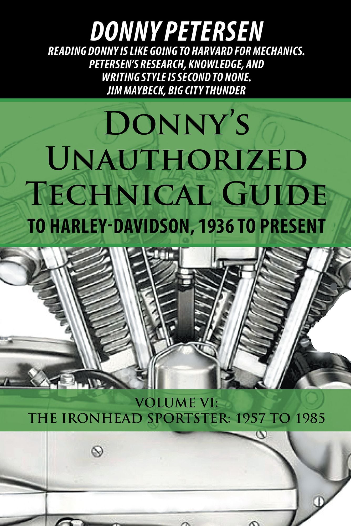 Donny's Unauthorized Technical Guide to Harley-Davidson, 1936 to Present: Volume VI: the Ironhead Sportster: 1957 to 1985