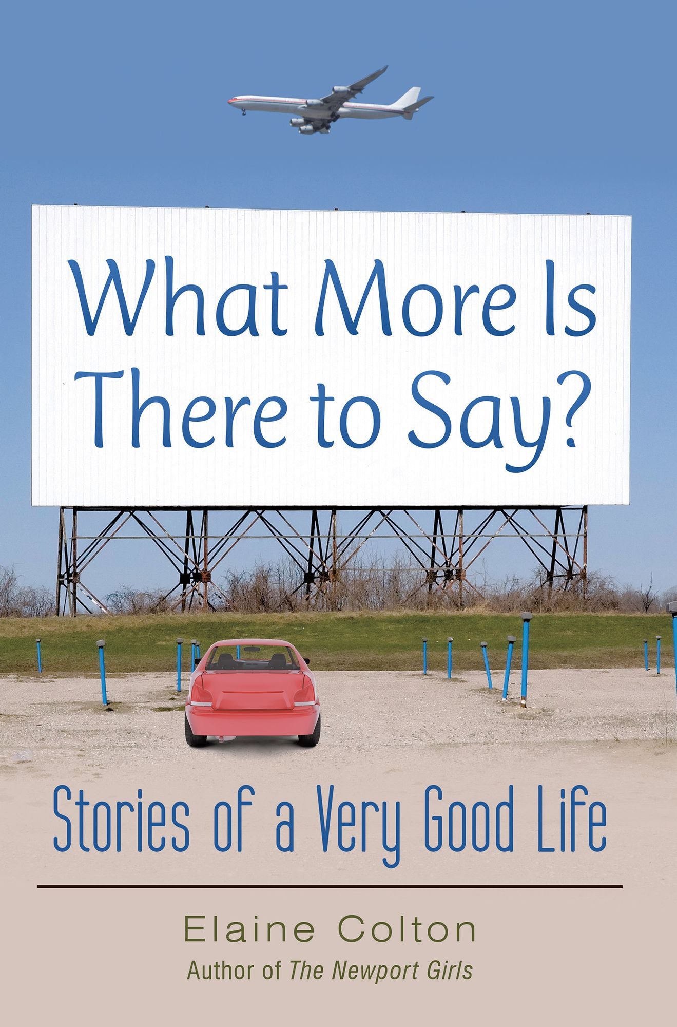 What More Is There to Say?: Stories of a Very Good Life