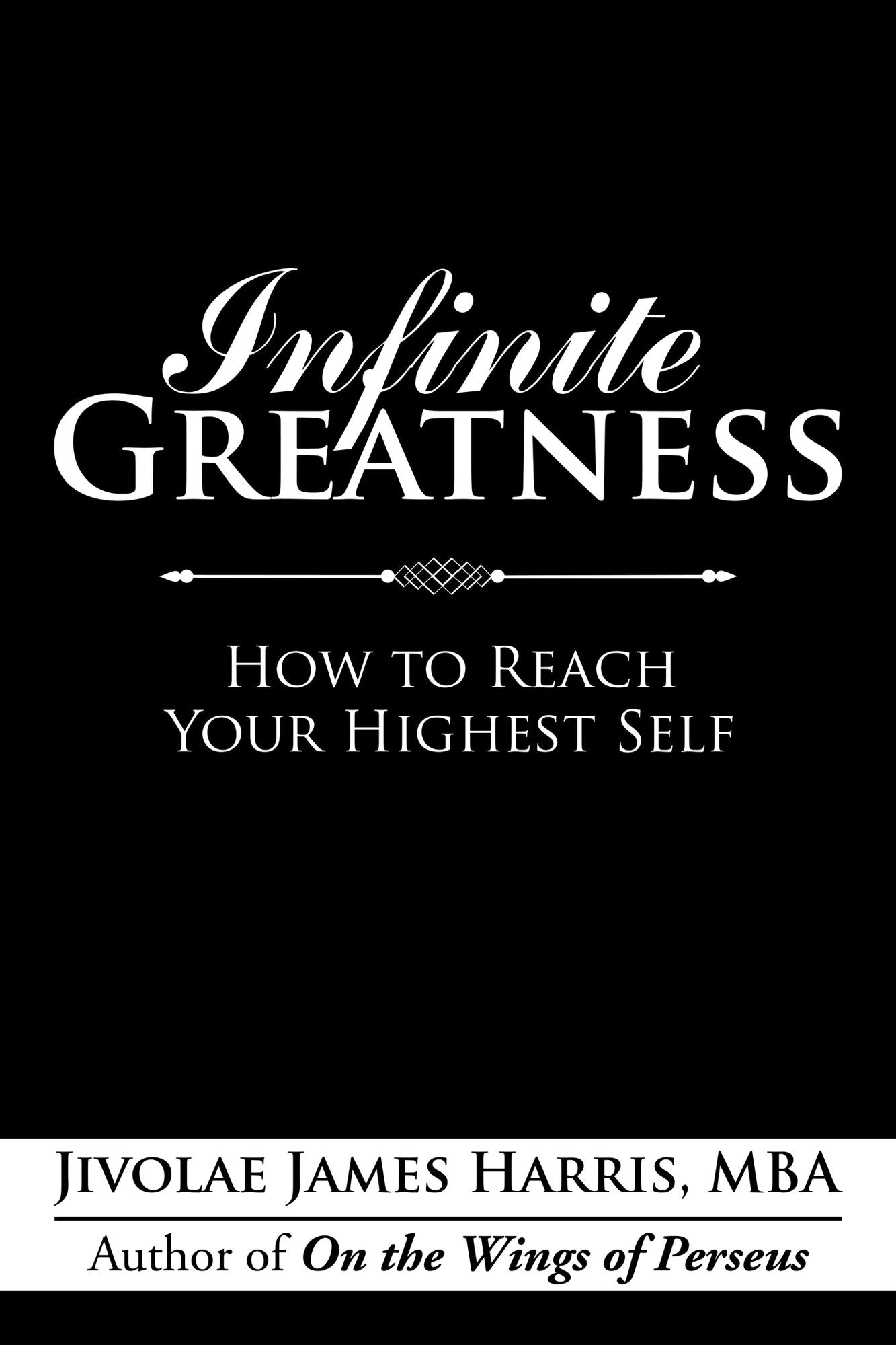 Infinite Greatness: How to Reach Your Highest Self