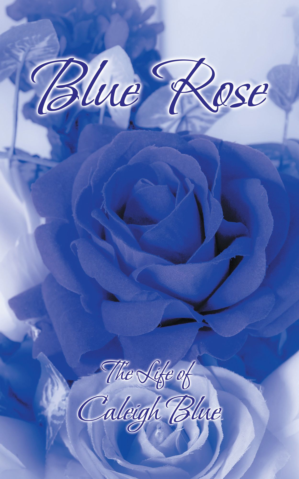 Blue Rose: The Life of Caleigh Blue