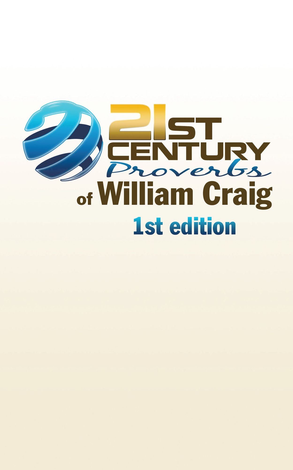 21st Century Proverbs of William Craig: 1st Edition