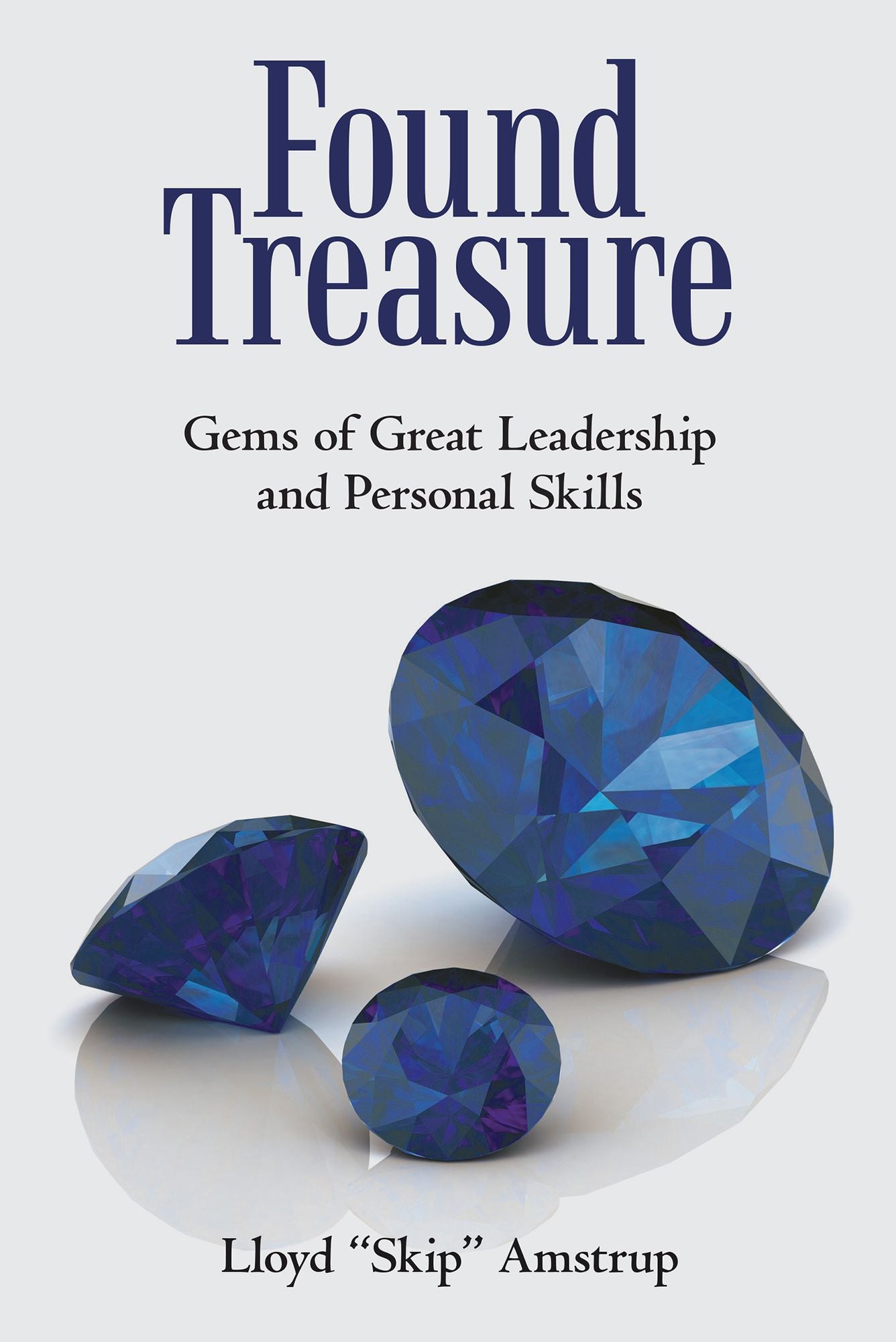 Found Treasure: Gems of Great Leadership and Personal Skills