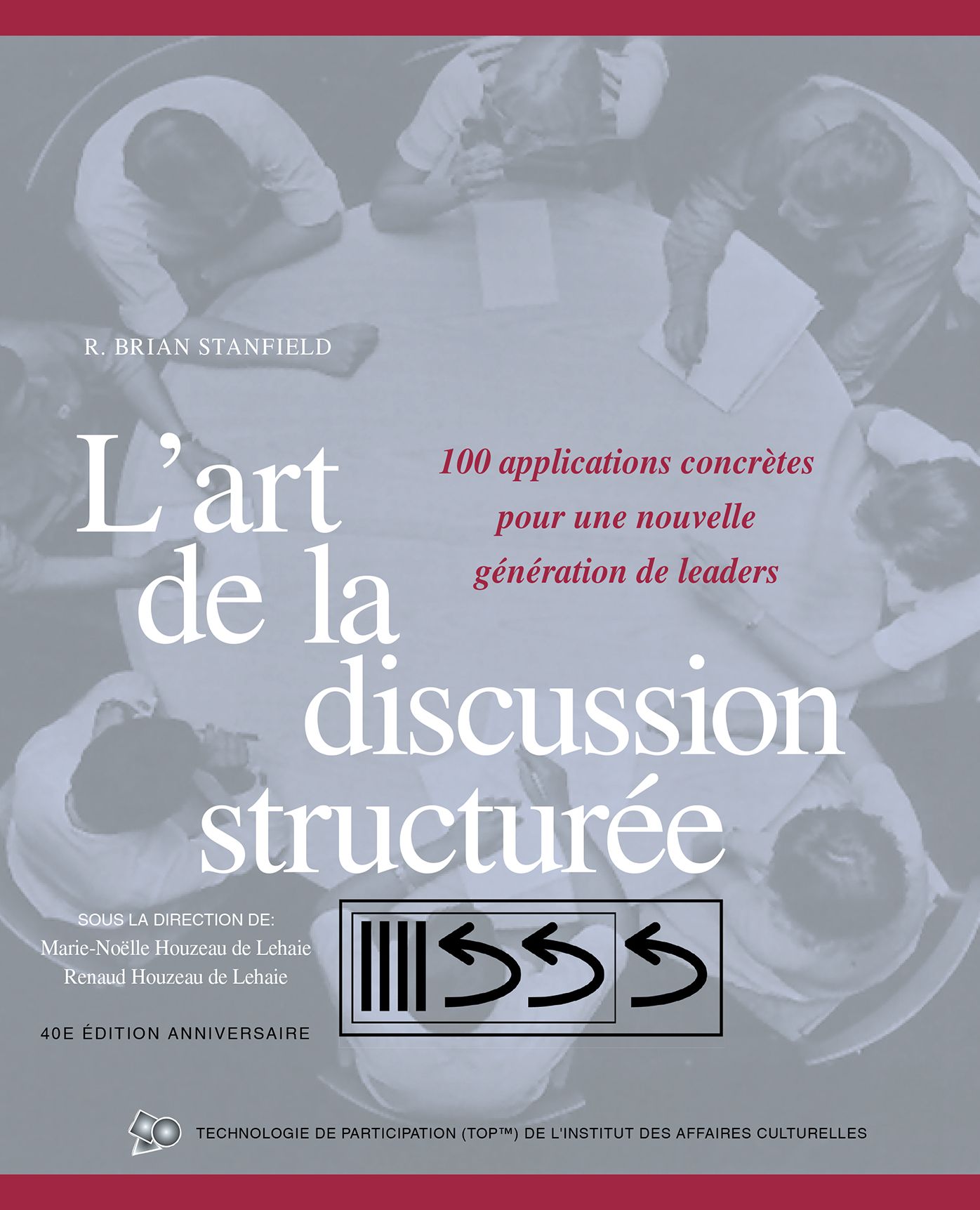 L'Art De La Discussion Structurée: 100 Applications Concrètes Pour Une Nouvelle Génération De Leaders
