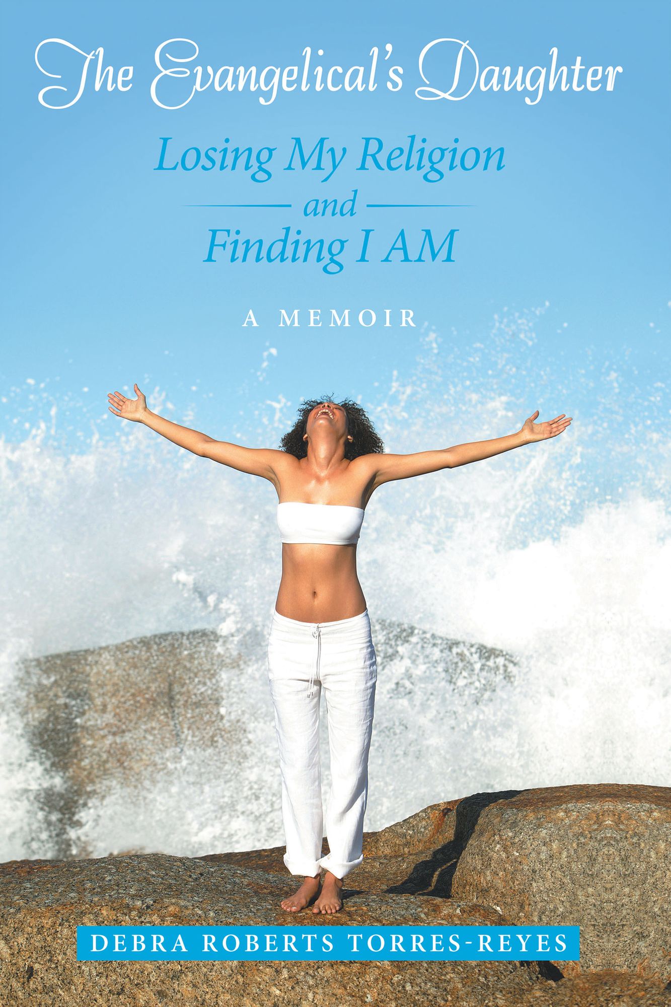 The Evangelical's Daughter: Losing My Religion and Finding I Am: A Memoir