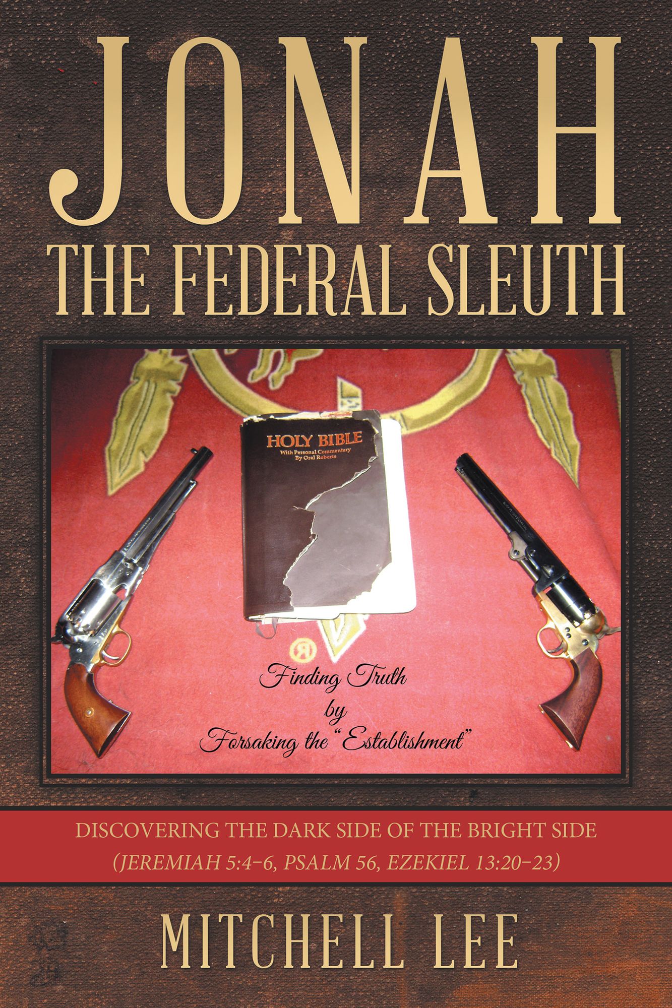 Jonah, the Federal Sleuth: Discovering the Dark Side of the Bright Side (Jeremiah 5:4-6, Psalm 56, Ezekiel 13:20-23)