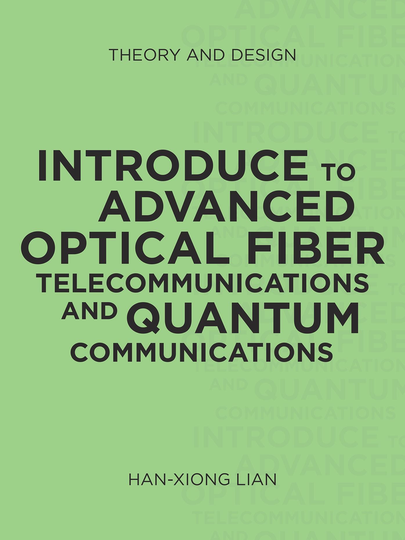 Introduce to Advanced Optical Fiber Telecommunications and Quantum Communications: Theory and Design