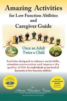 Amazing Activities for Low Function Abilities: and Caregiver Guide