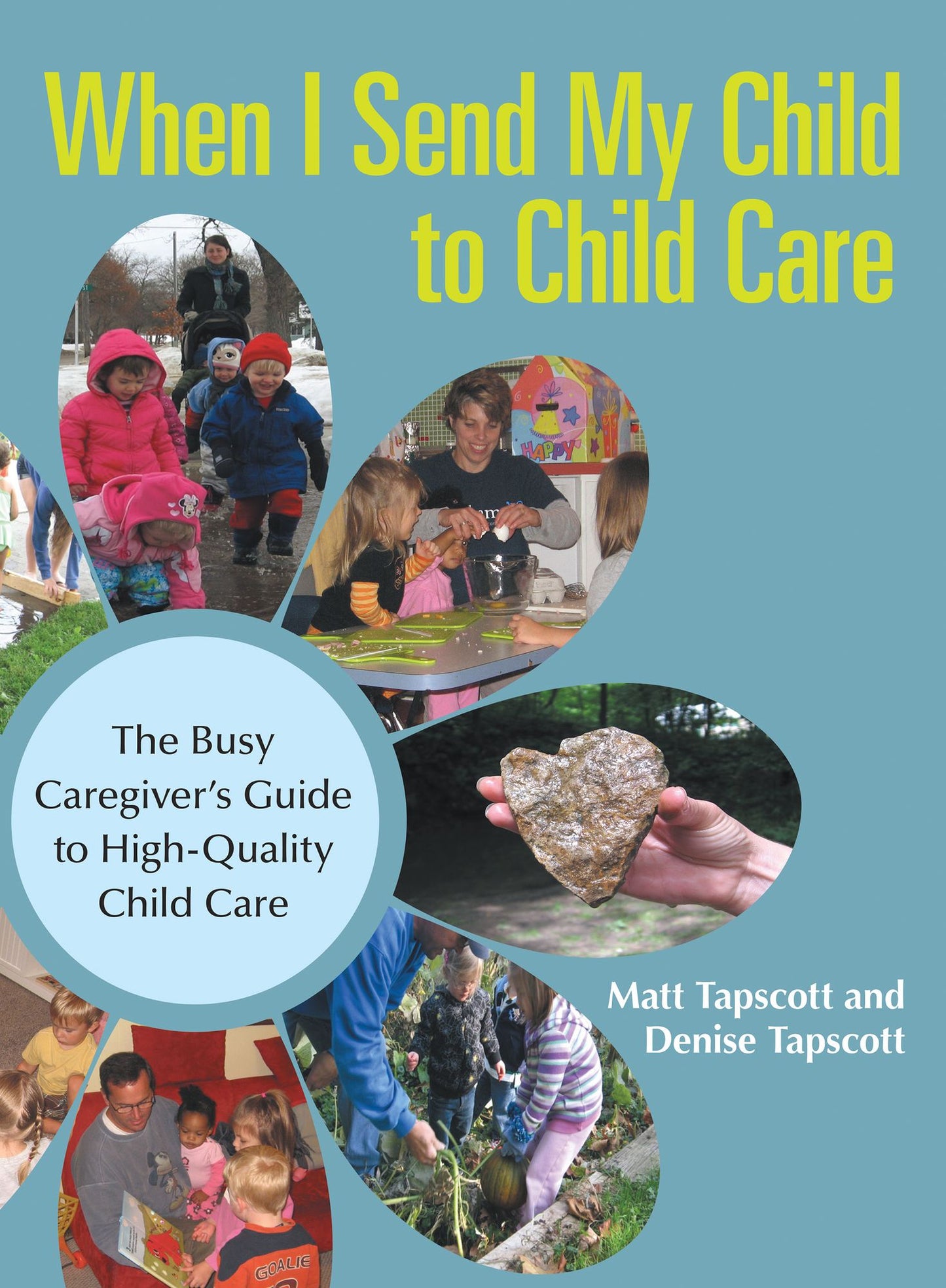 When I Send My Child to Child Care: The Busy Caregiver's Guide to High-Quality Child Care