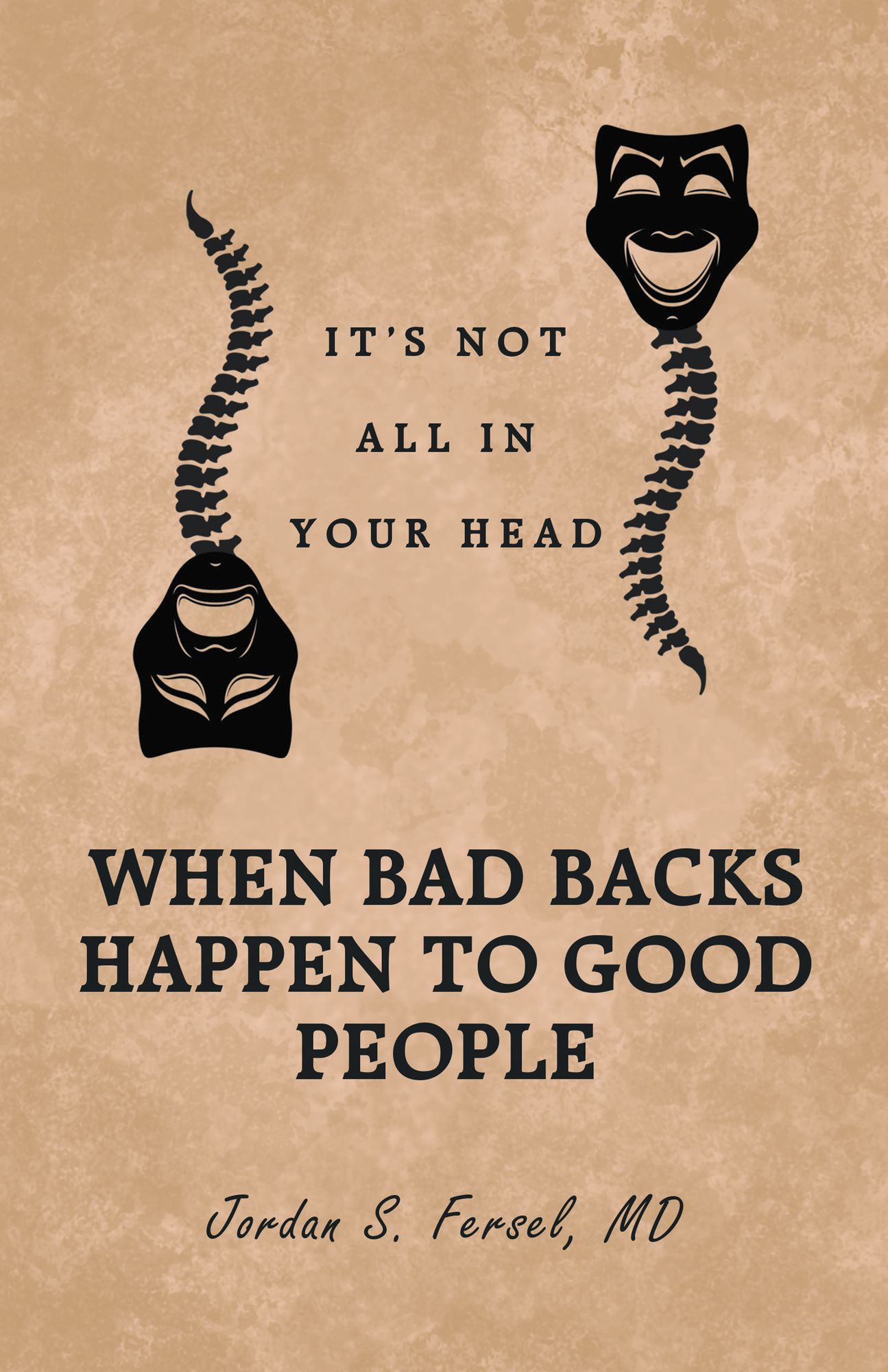 When Bad Backs Happen to Good People: It'S Not All in Your Head