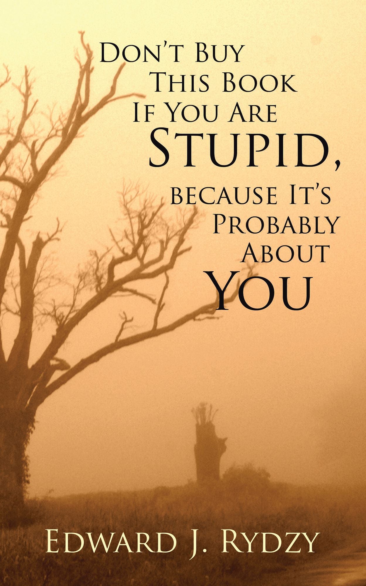Don't Buy This Book If You Are Stupid, Because It's Probably About You