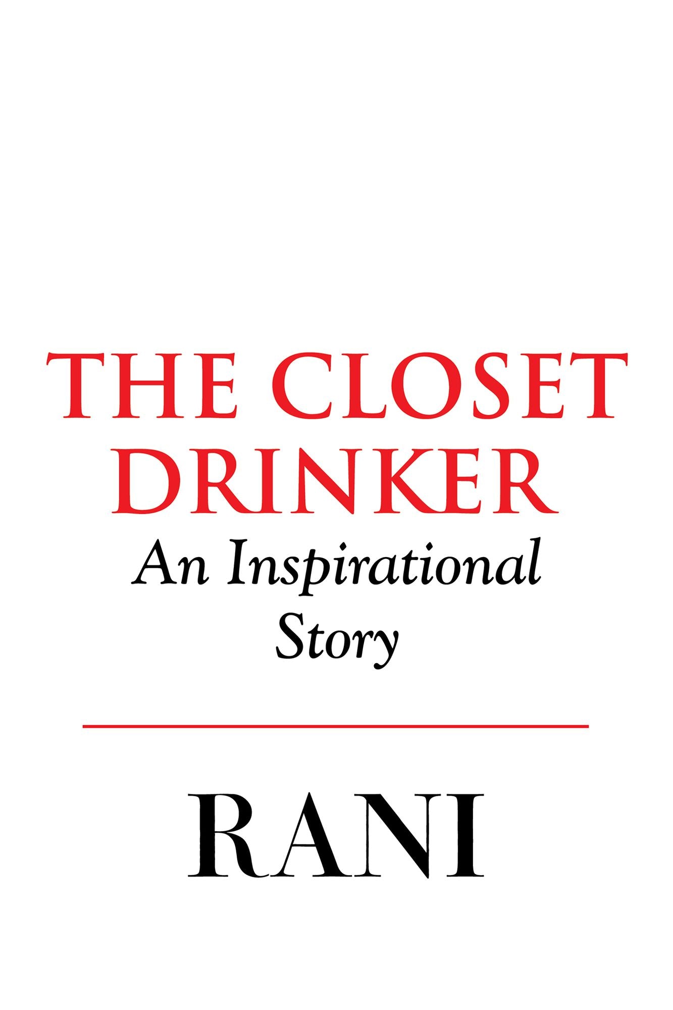 The Closet Drinker: An Inspirational Story