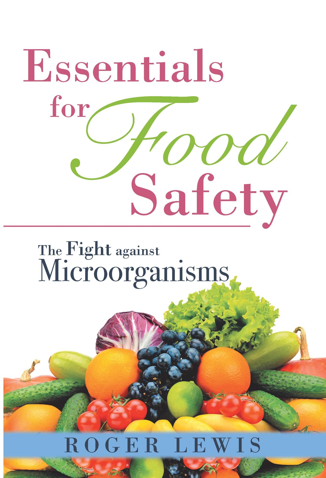 Essentials for Food Safety: The Fight Against Microorganisms