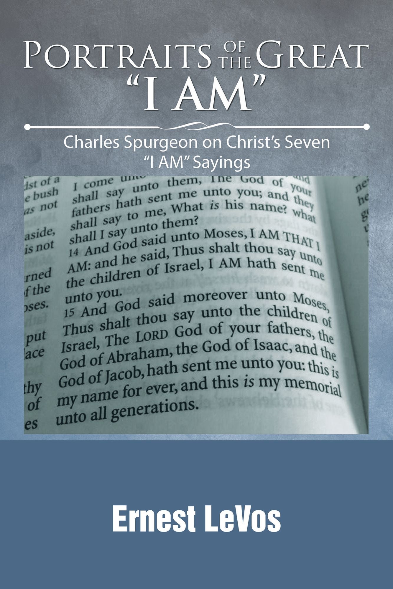 Portraits of the Great "I Am": Charles Spurgeon on Christ'S Seven "I Am" Sayings