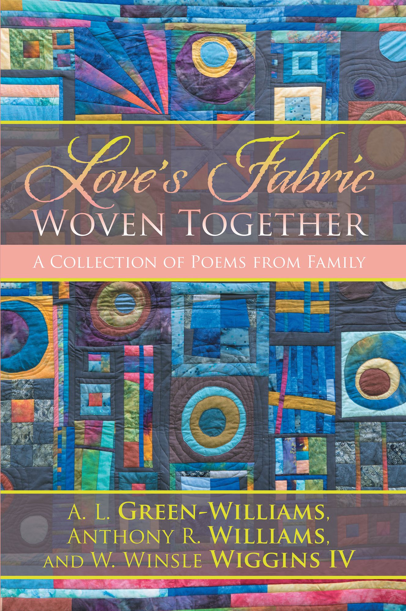 Love's Fabric Woven Together: A Collection of Poems from Family