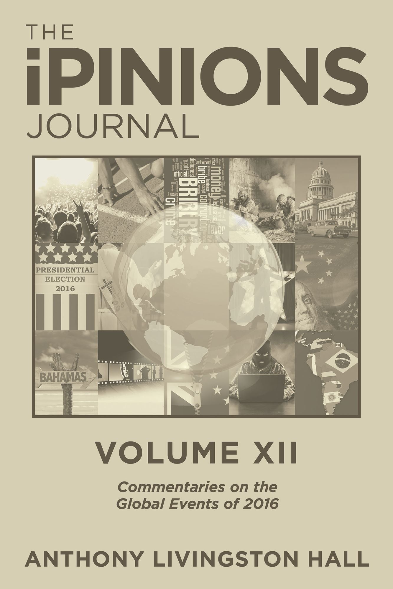 The iPINIONS Journal: Commentaries on the Global Events of 2016--Volume XII