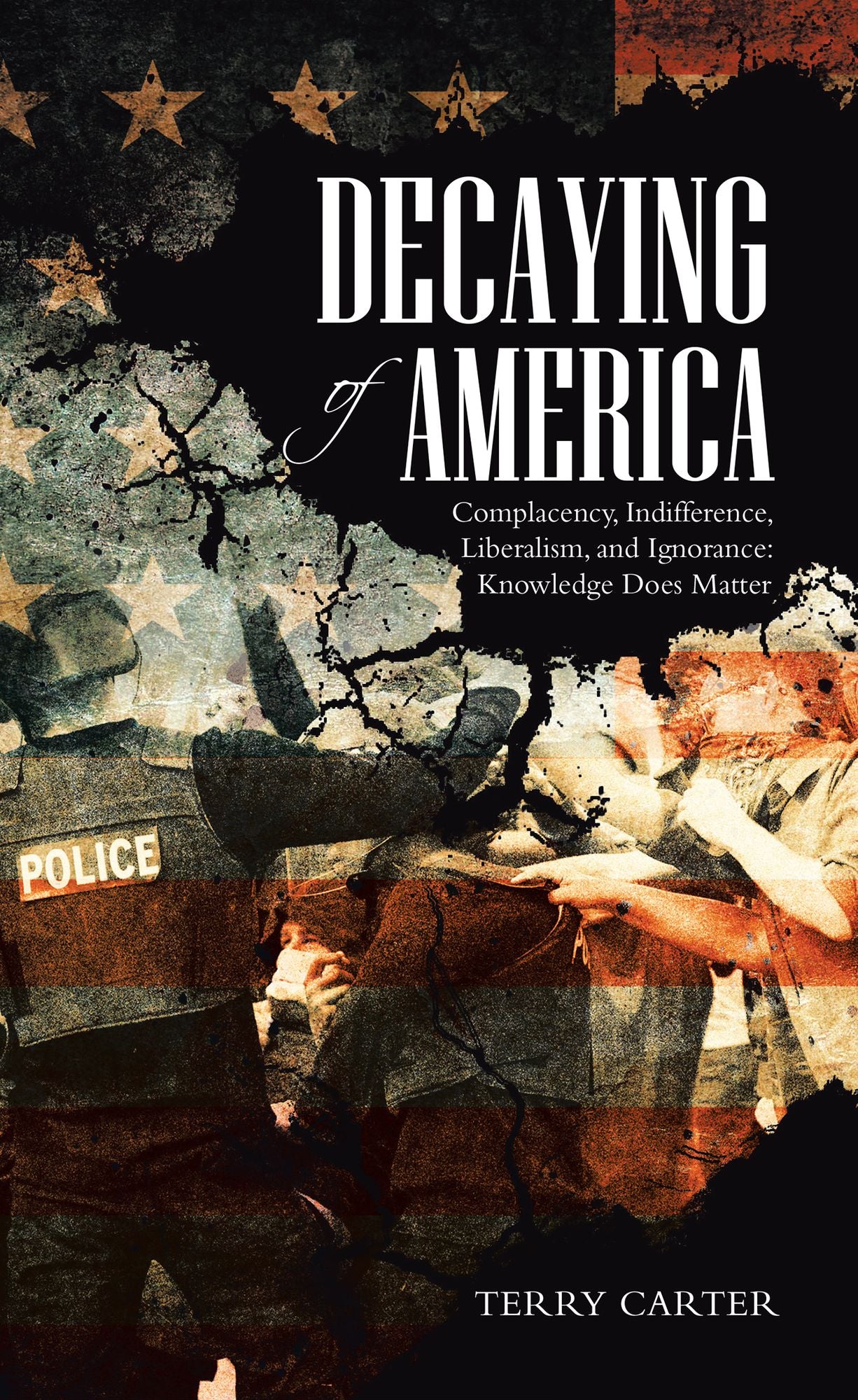 Decaying of America: Complacency, Indifference, Liberalism, and Ignorance: Knowledge Does Matter