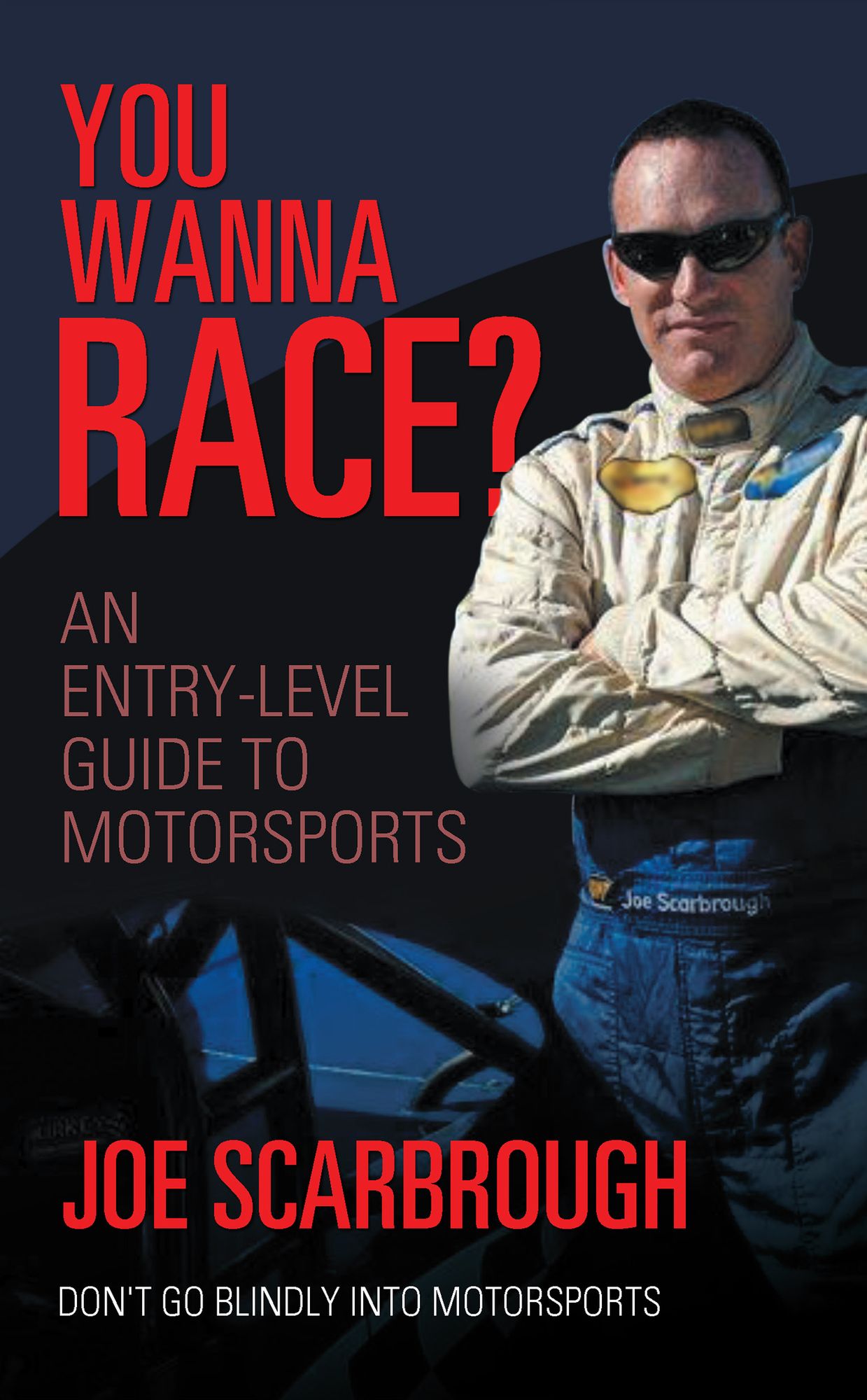 You Wanna Race?: An Entry-Level Guide to Motorsports