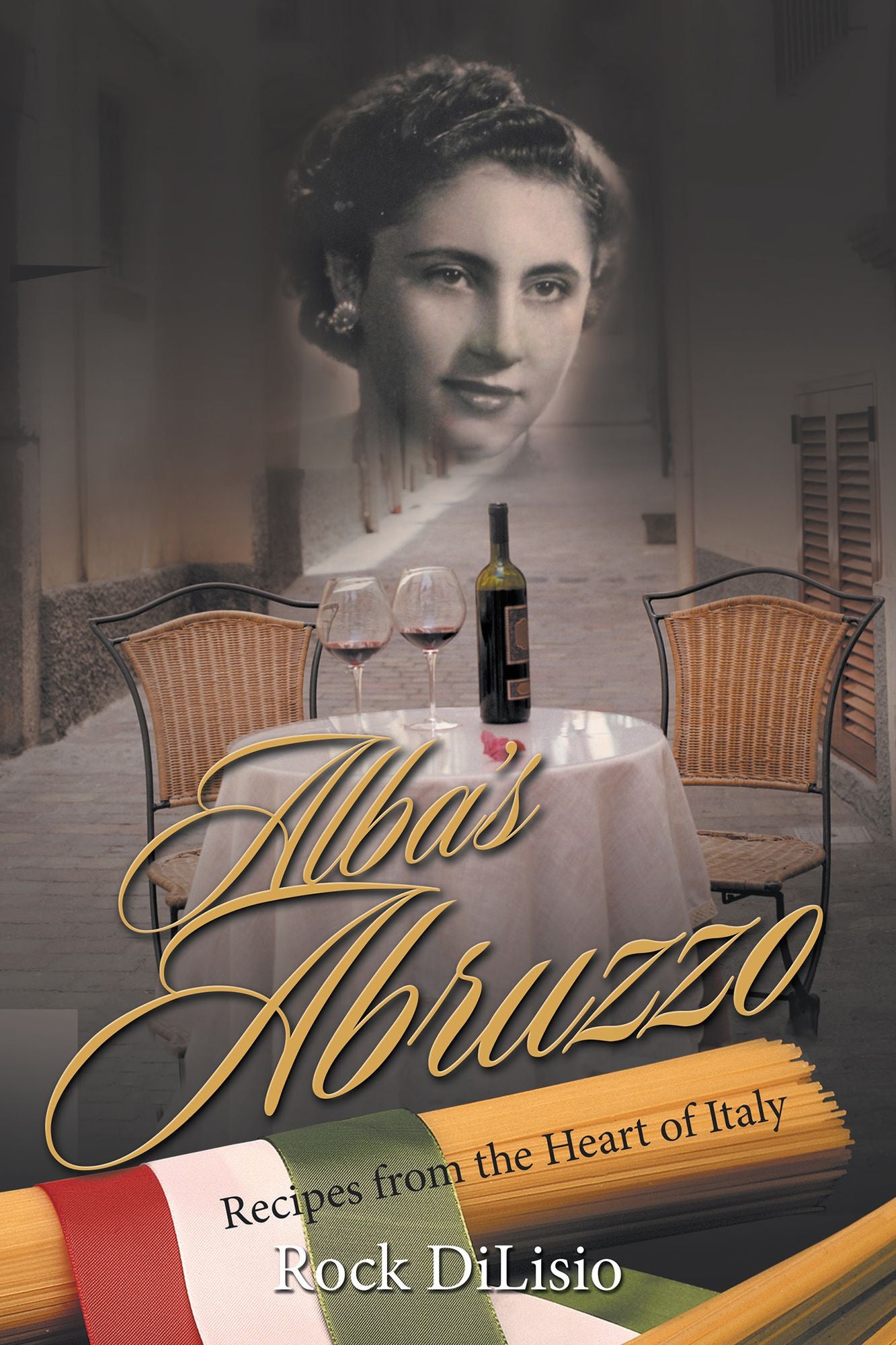 Alba's Abruzzo: Recipes from the Heart of Italy