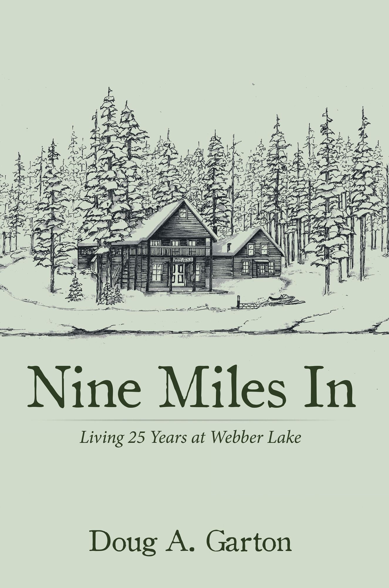 Nine Miles In: Living 25 Years at Webber Lake