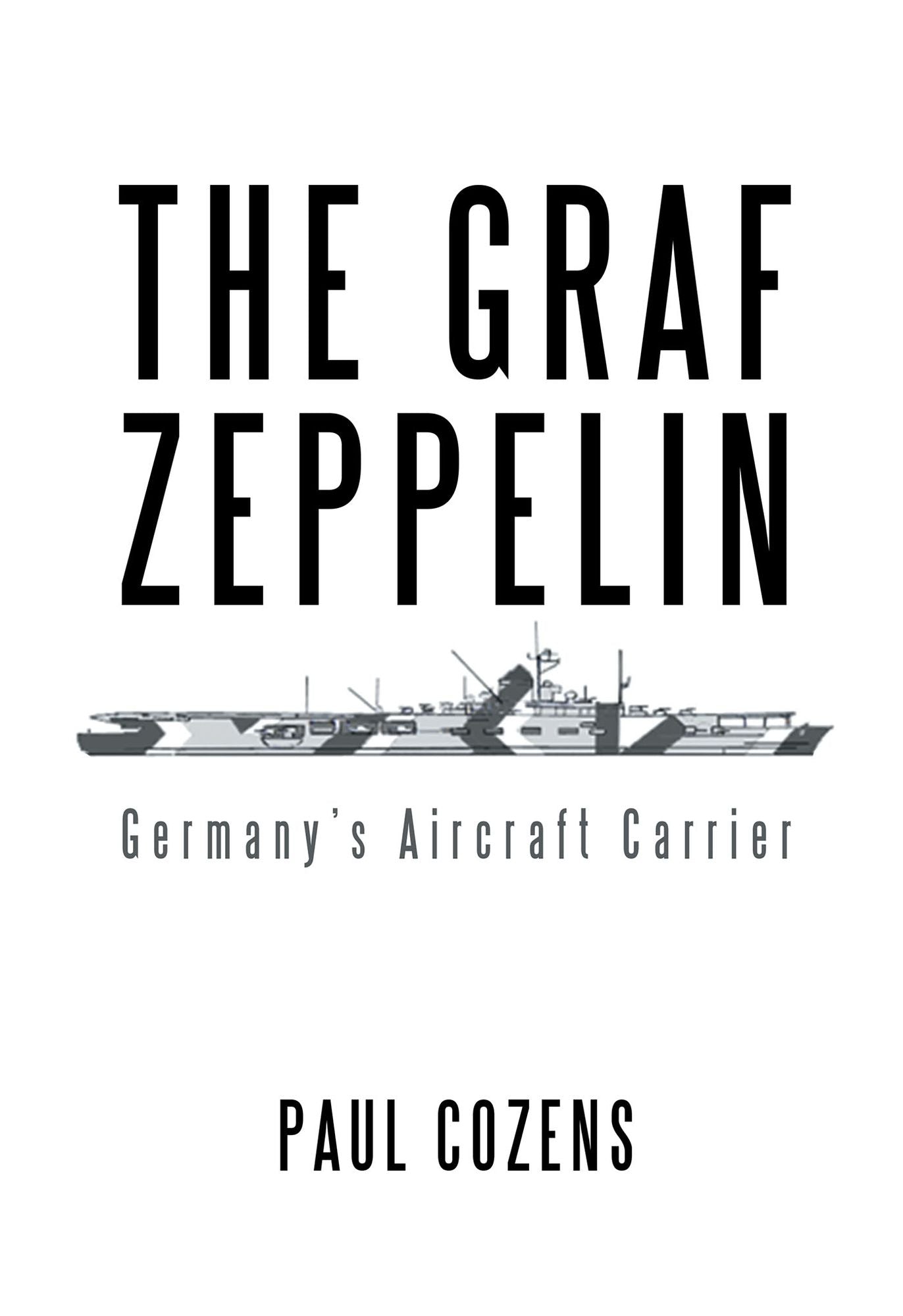 The Graf Zeppelin: Germany's Aircraft Carrier