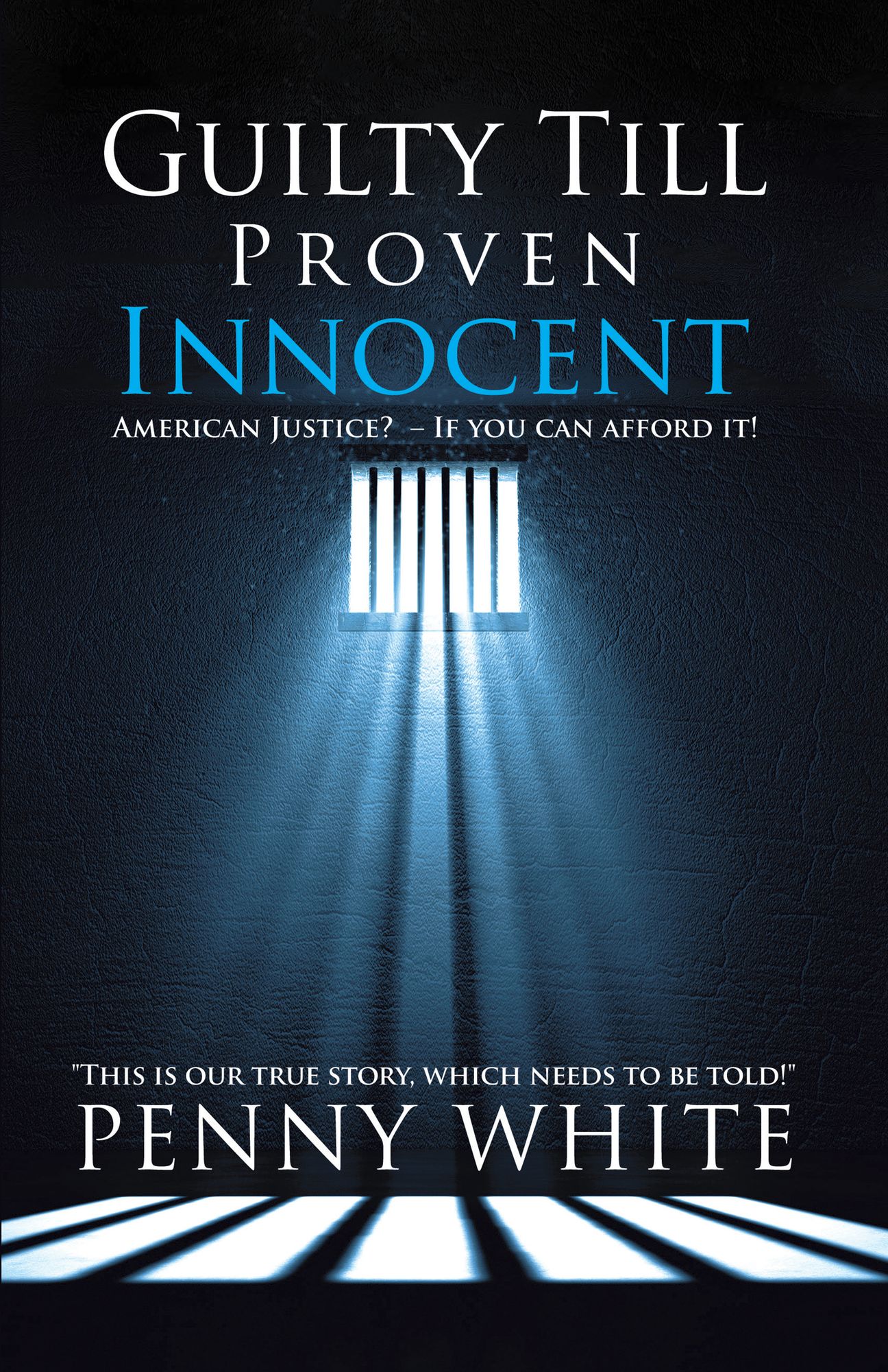 Guilty Till Proven Innocent: American Justice? - If You Can Afford It!