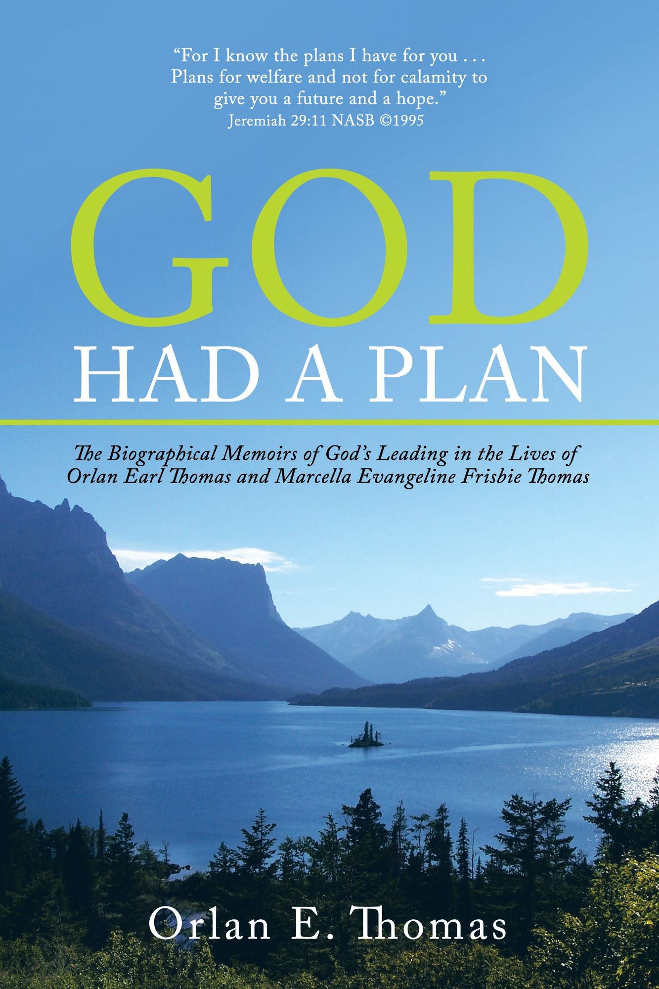 God Had a Plan: The Biographical Memoirs of God'S Leading in the Lives of Orlan Earl Thomas and Marcella Evangeline Frisbie Thomas