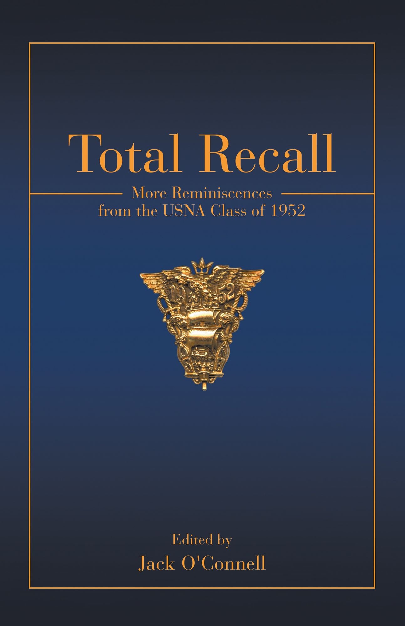 Total Recall: More Reminiscences from the Usna Class of 1952