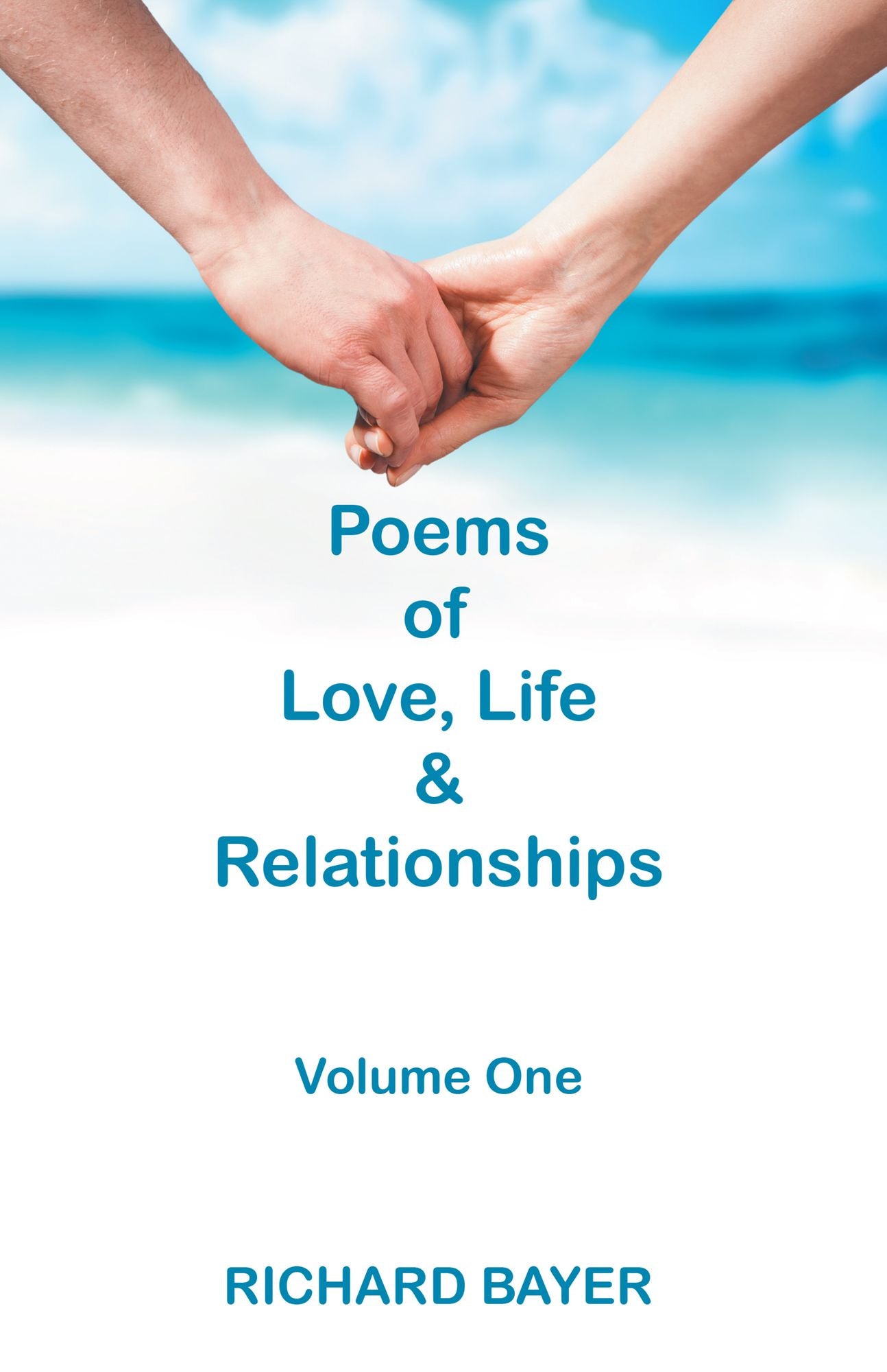 Poems of Love, Life & Relationships: Volume One