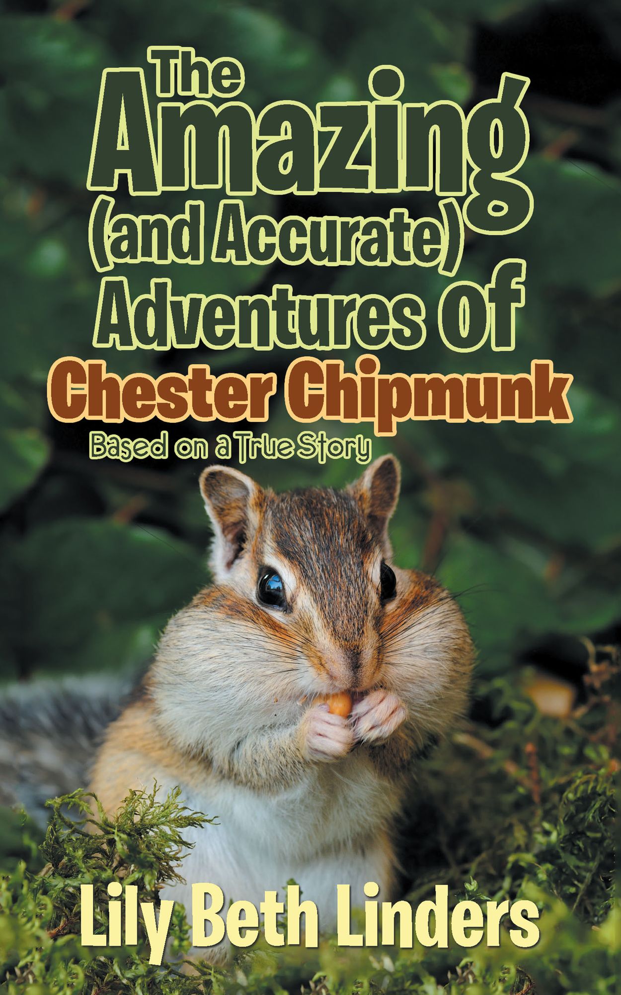 The Amazing (And Accurate) Adventures of Chester Chipmunk: Based on a True Story