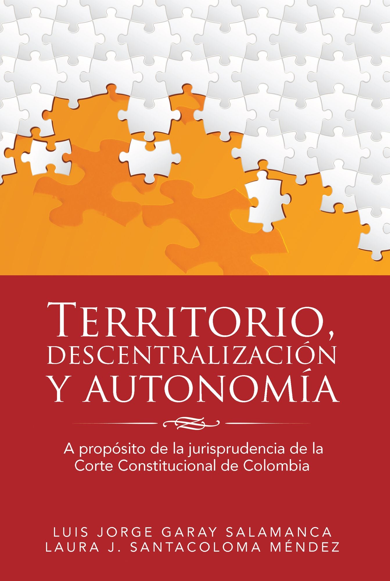 Territorio, Descentralización Y Autonomía: A Propósito De La Jurisprudencia De La Corte Constitucional De Colombia