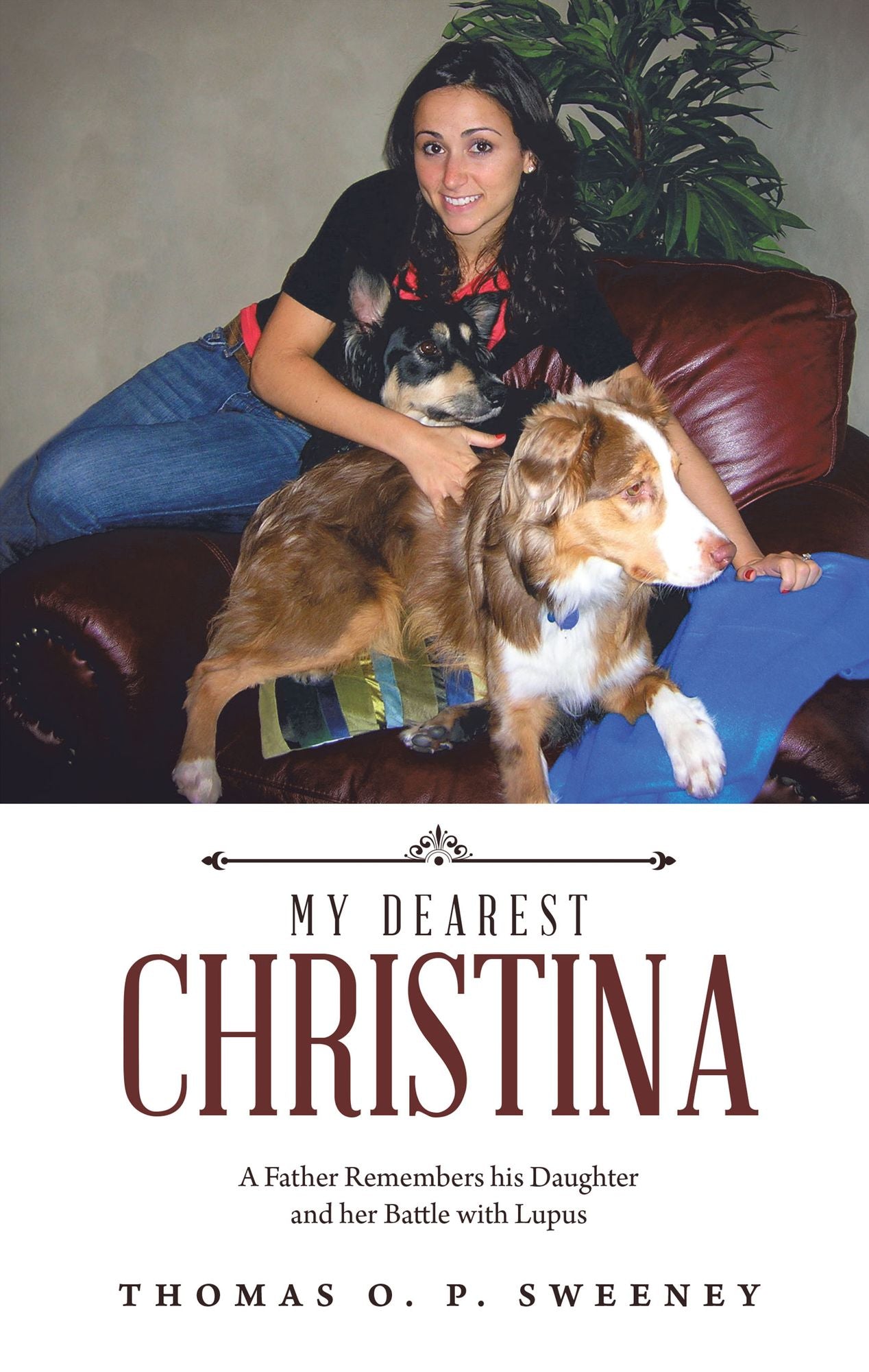 My Dearest Christina: A Father Remembers His Daughter and Her Battle with Lupus
