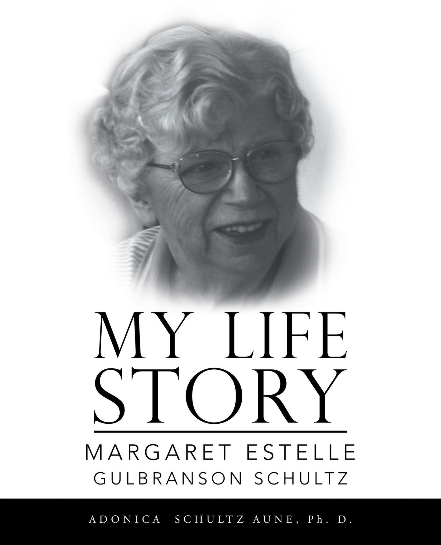 My Life Story: Margaret Estelle Gulbranson Schultz