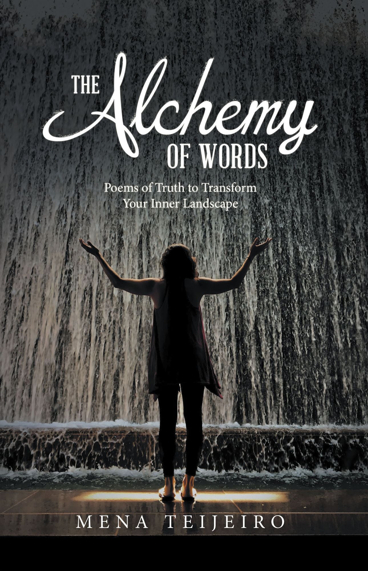 The Alchemy of Words: Poems of Truth to Transform Your Inner Landscape