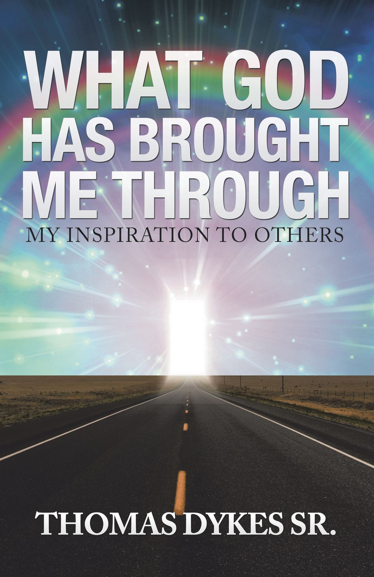 What God Has Brought Me Through: My Inspiration to Others