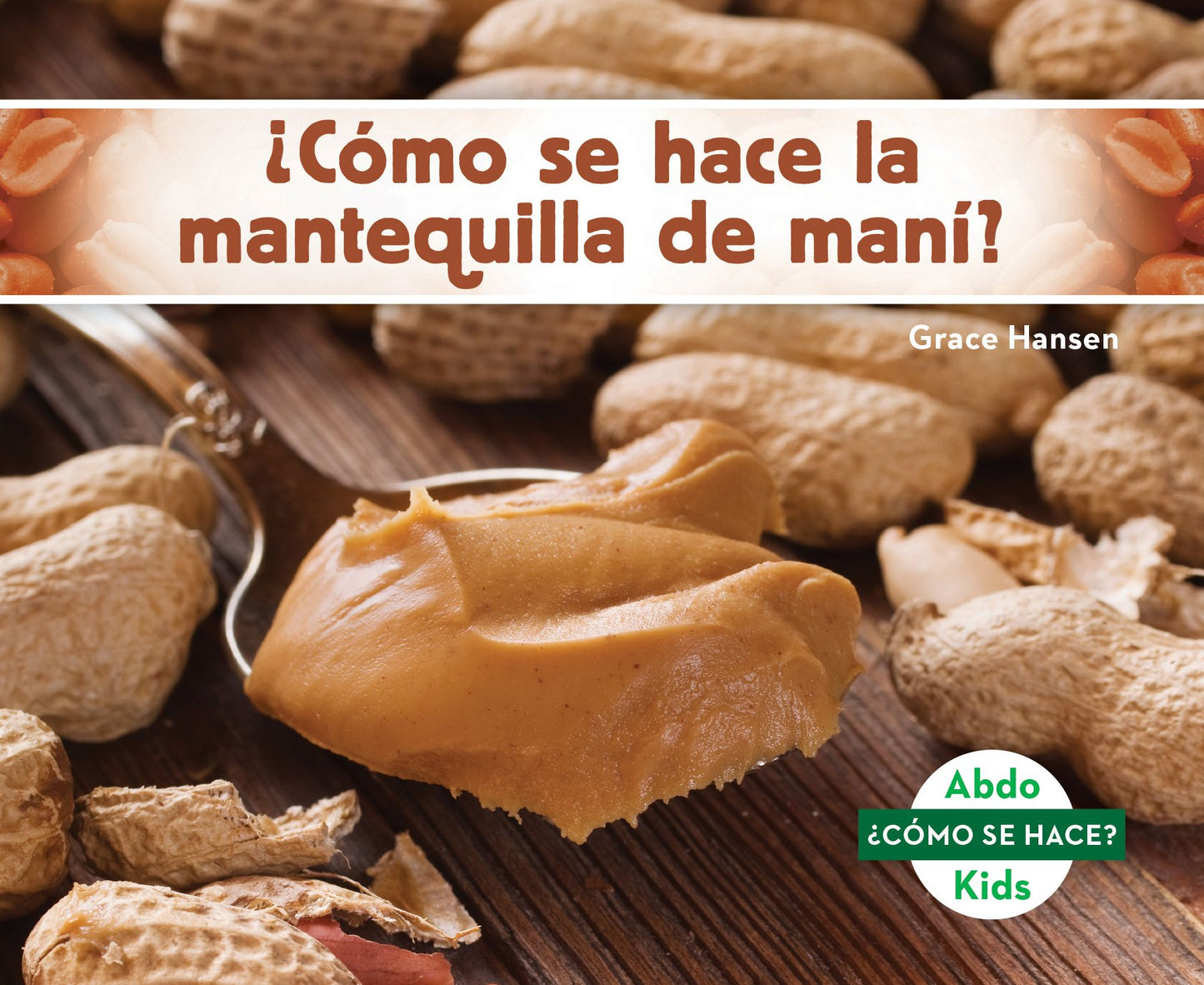 C¢mo se hace la mantequilla de man¡? / How Is Peanut Butter Made?