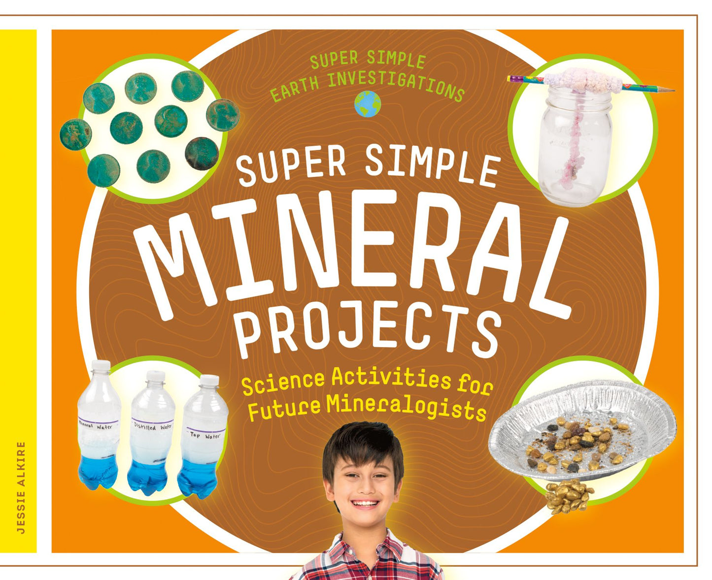 Super Simple Mineral Projects : Science Activities for Future Mineralogists