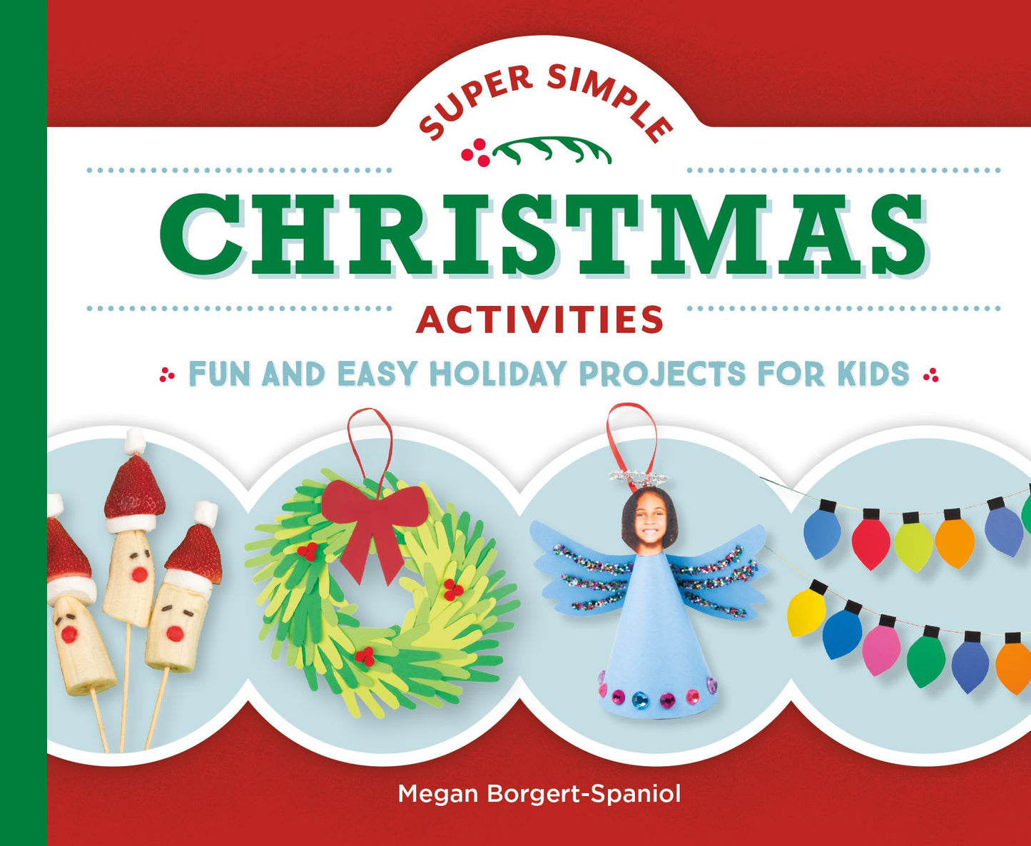 Super Simple Christmas Activities : Fun and Easy Holiday Projects for Kids
