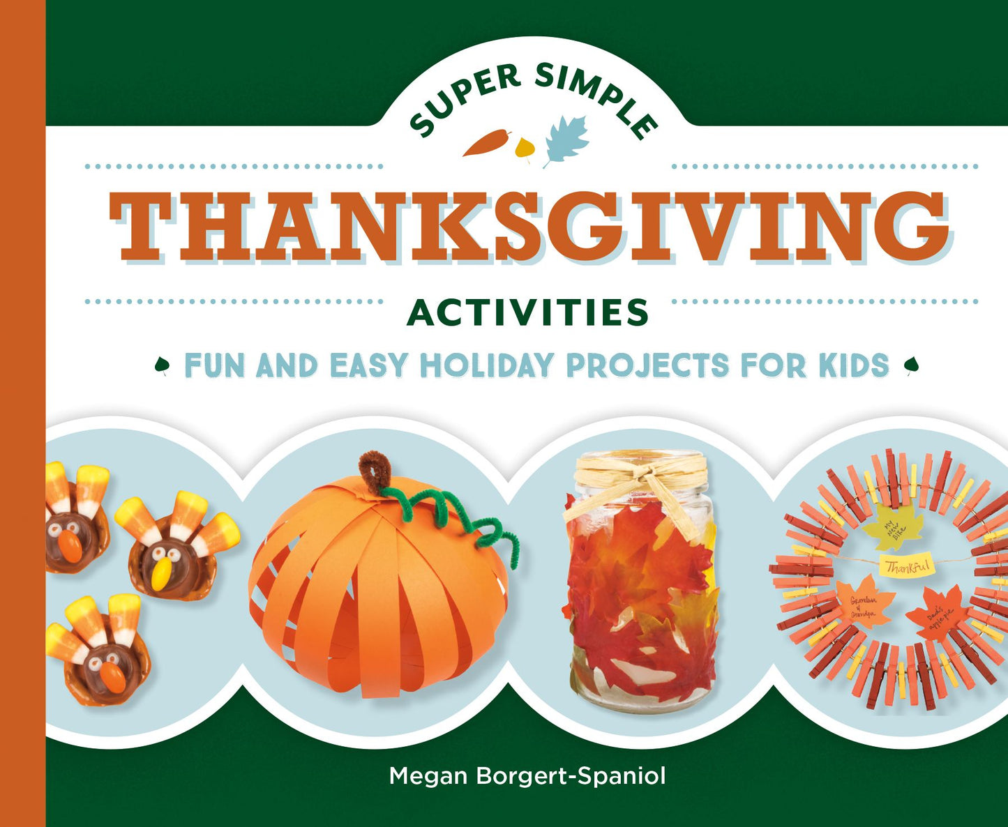 Super Simple Thanksgiving Activities : Fun and Easy Holiday Projects for Kids