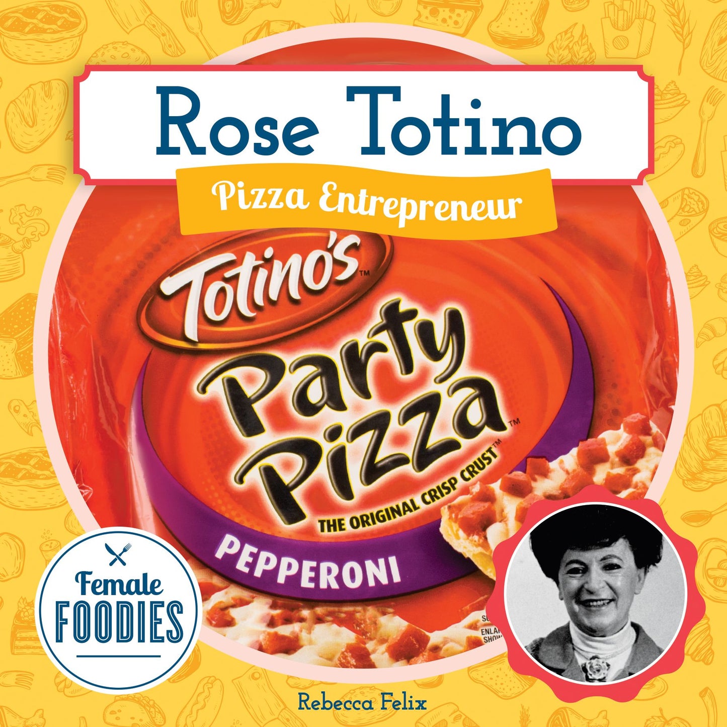 Rose Totino : Pizza Entrepreneur