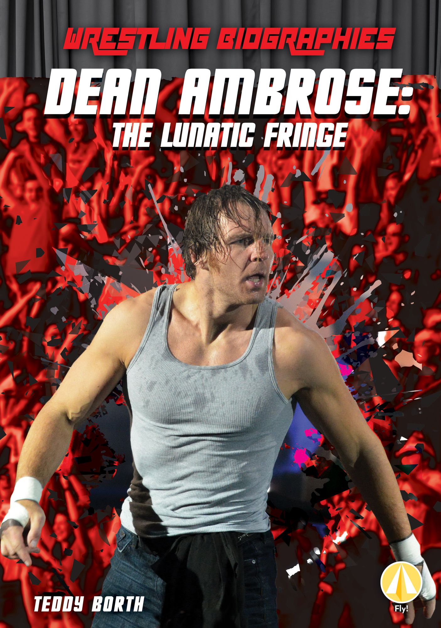 Dean Ambrose : The Lunatic Fringe