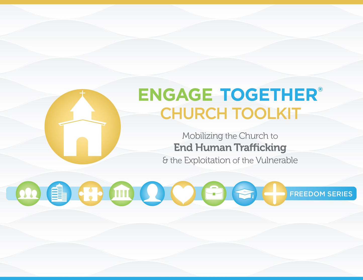 Engage Together Church Toolkit: Mobilizing the Church to end human trafficking and the exploitation of the vulnerable