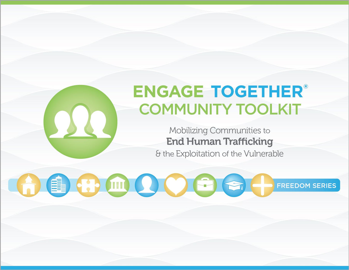 Engage Together Community Toolkit: Mobilizing communities to end human trafficking and the exploitation of the vulnerable