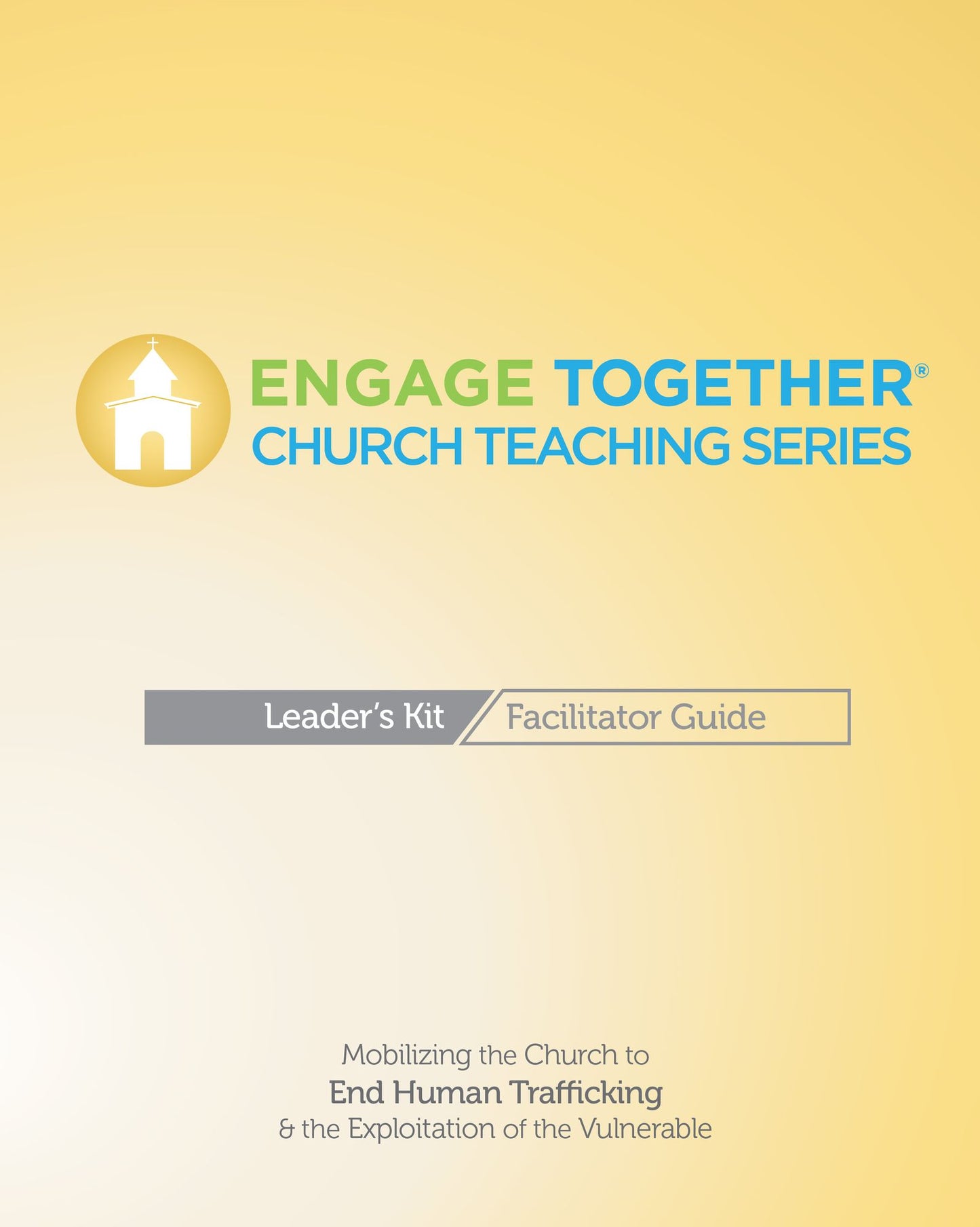 Engage Together Church Facilitator Guide: Mobilizing the Church to end human trafficking and the exploitation of the vulnerable