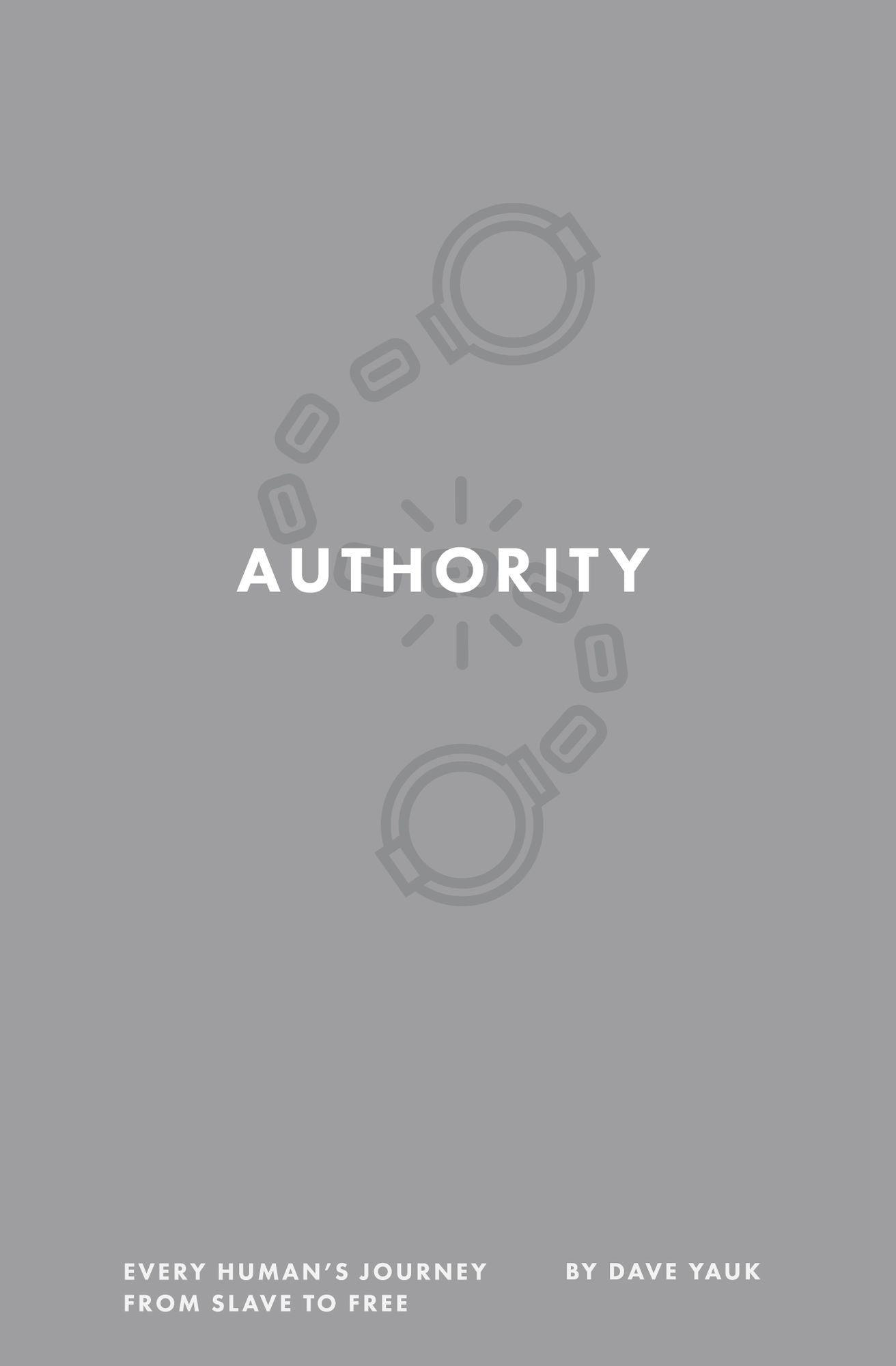 Authority: Every Human's Journey from Slave to Free