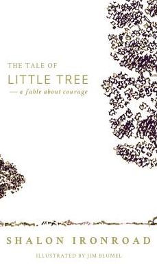 The Tale of Little Tree: A Fable About Courage