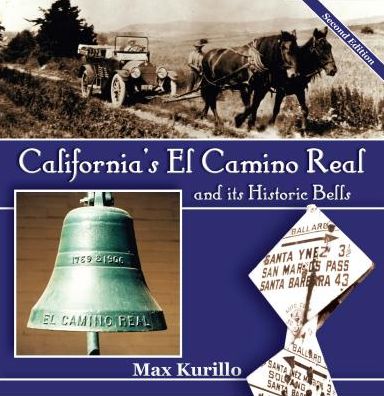 California's El Camino Real and Its Historic Bells (2nd Edition)
