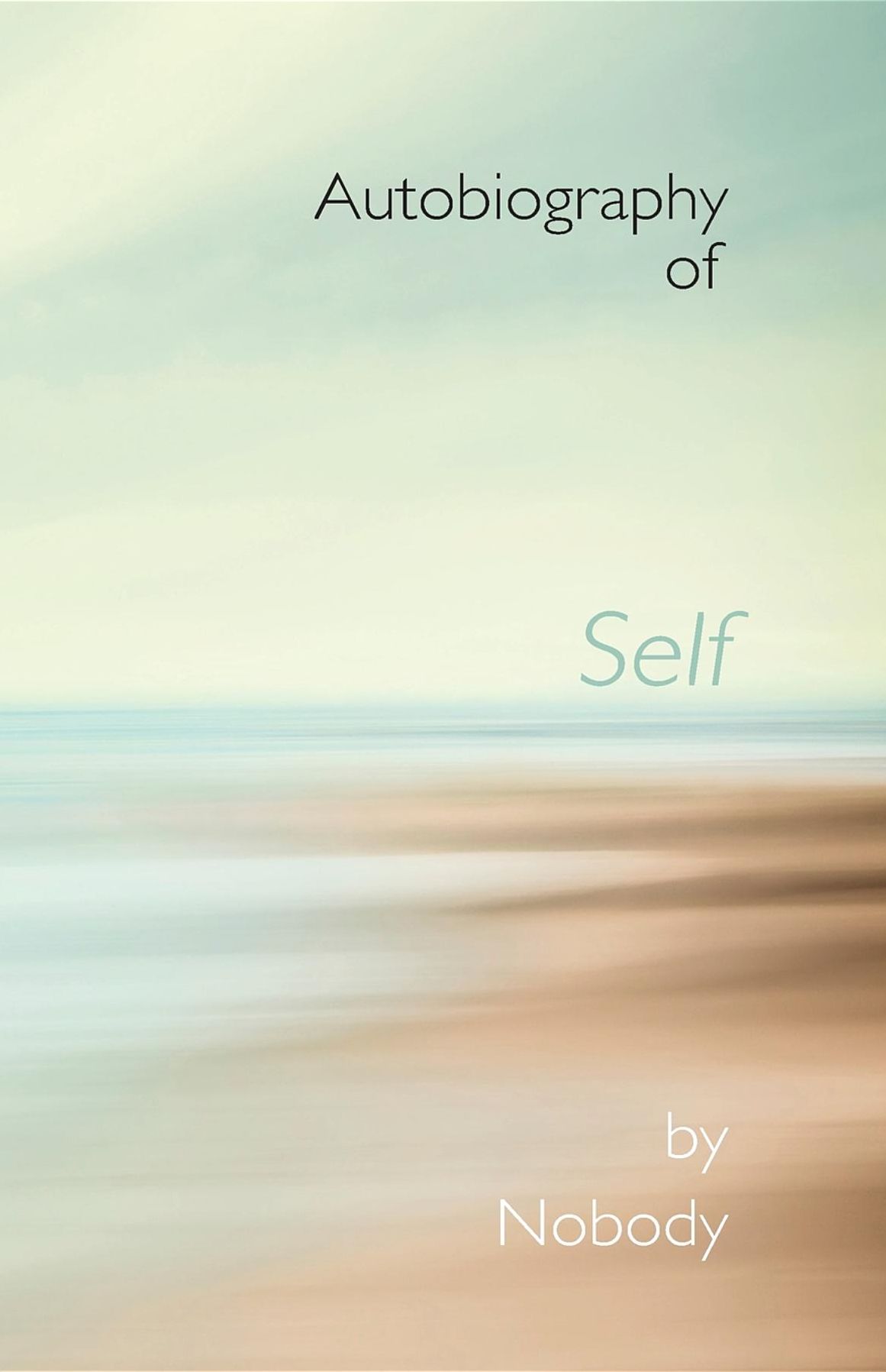 Autobiography of Self by Nobody: The Autobiography We All Live