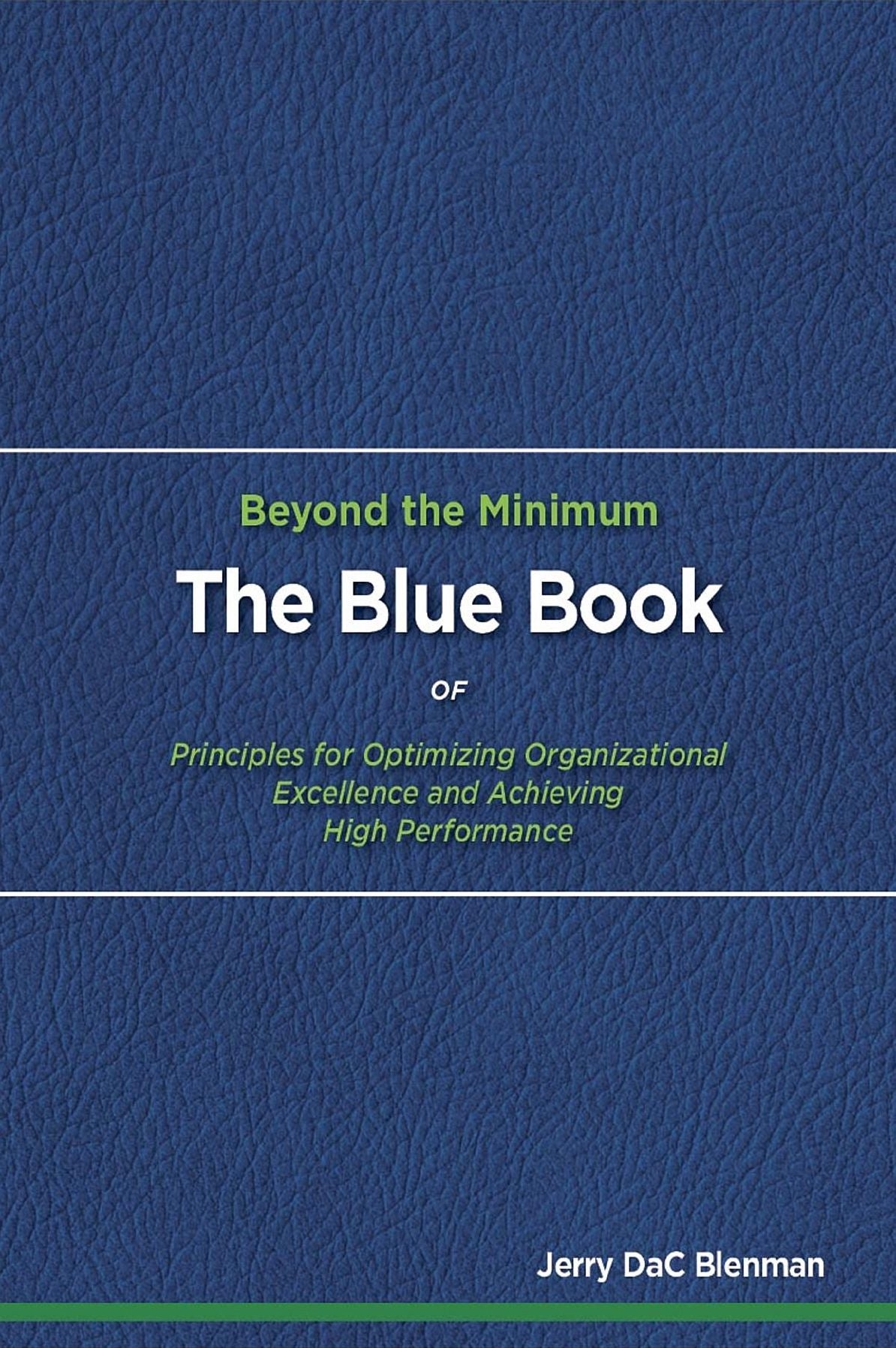 Beyond the Minimum: The Blue Book of Principles for Optimizing Organizational Excellence and Achieving High Performance