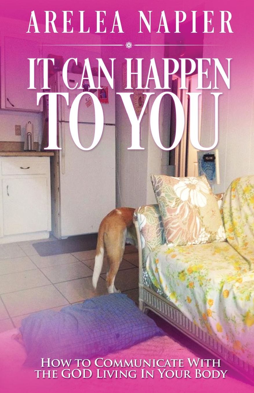 IT CAN HAPPEN TO YOU: How To Communicate With The GOD Living In Your Body